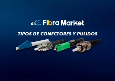 tipos-de-conectores-y-pulidos-cable-fibra-optica-1-fibra-market-empalmadoras-fusionadoras-jumpers-pigtails-distribuidores-opticos-vacios-cajas-ftth-cobre-cables-fibra-optica-mexico