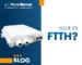 FTTH y Sus Variantes